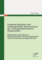 Computersimulation und rechnergestützte Systemanalyse der leistungselektronischen Komponenten