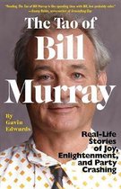 The Tao of Bill Murray RealLife Stories of Joy, Enlightenment, and Party Crashing