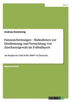 Fanausschreitungen - Massnahmen zur Eindammung und Vermeidung von Zuschauergewalt im Fussballsport