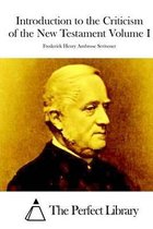 Introduction to the Criticism of the New Testament Volume I