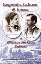 Regional History Series - Legends, Labors & Loves: William Jackson Palmer, 1836—1909