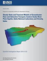 Steady-State and Transient Models of Groundwater Flow and Advective Transport, Eastern Snake River Plain Aquifer, Idaho National Laboratory and Vicinity, Idaho