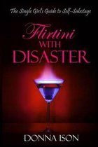 Flirtini with Disaster