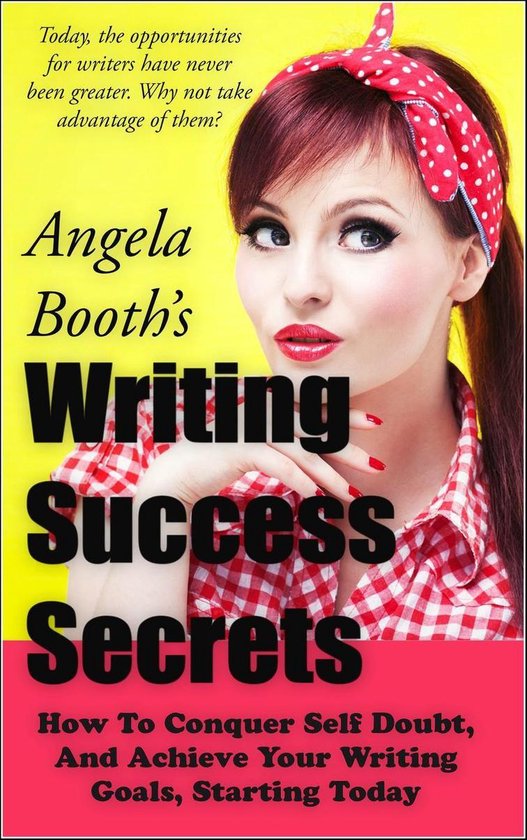 Writing Success Secrets: How To Conquer Self Doubt, And Achi ... - cover