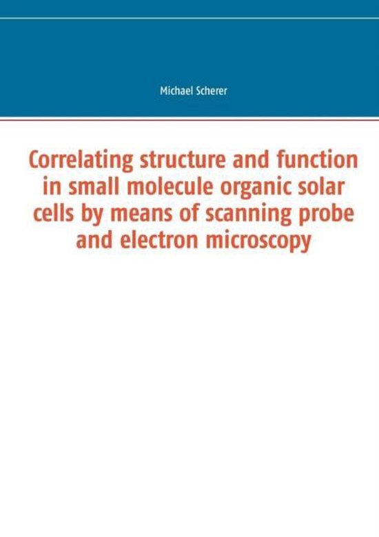 Correlating structure and function in small molecule organic solar ...