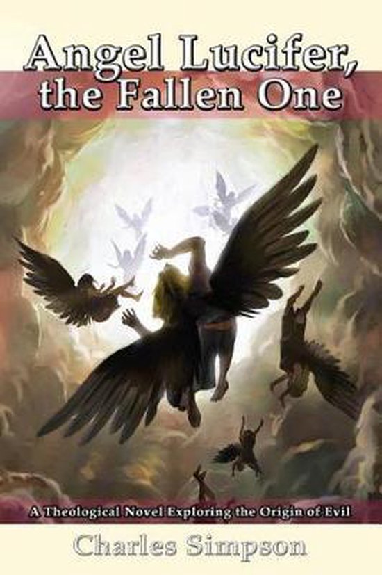 Angel Lucifer, the Fallen One 9781542565707 Charles M Simpson
