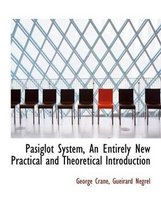 Pasiglot System, an Entirely New Practical and Theoretical Introduction