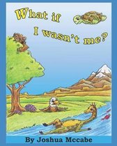 What if I wasn't me?