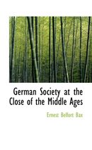 German Society at the Close of the Middle Ages