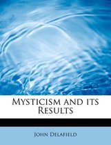 Mysticism and Its Results