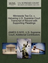 Minnesota Tea Co. V. Helvering U.S. Supreme Court Transcript of Record with Supporting Pleadings