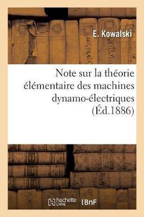 Note Sur La Th orie l mentaire Des Machines Dynamo- lectriques