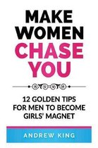 Make Women Chase You
