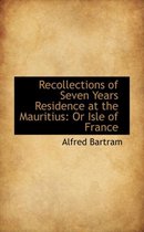 Recollections of Seven Years Residence at the Mauritius