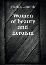 Women of beauty and heroism