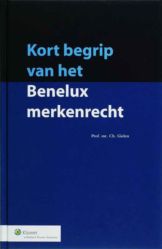 Cover van het boek 'Kort begrip van het Benelux merkenrecht / druk 1' van C. Gielen