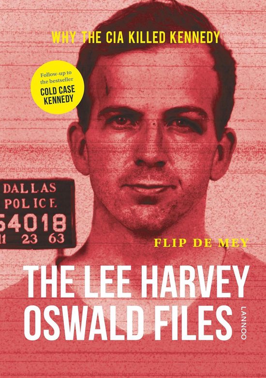 The Lee Harvey Oswald Files: Why the CIA Killed Kennedy