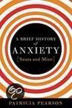 A Brief History of Anxiety...Yours and Mine