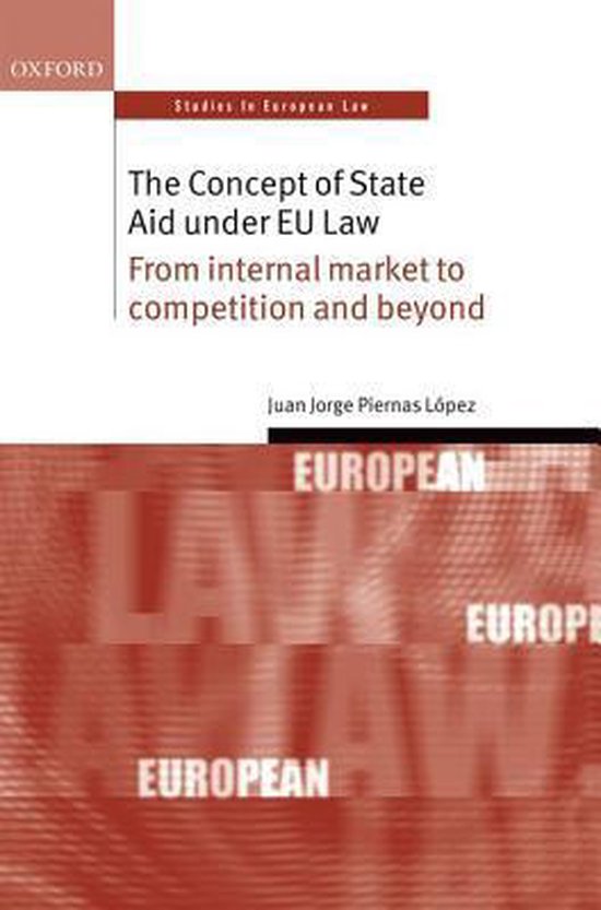 The Concept Of State Aid Under Eu Law 9780198748694 Juan Jorge Piernas Lopez Boeken Bol Com