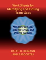 Work Sheets for Identifying and Closing Team-Gaps