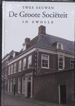 Twee eeuwen De Groote Societeit in Zwolle