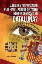 alguien Quiere Saber Por Fin El Porqu de Tanto Independentismo En Catalu a?