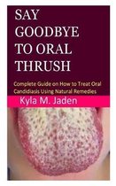 Say Goodbye to Oral Thrush