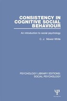Psychology Library Editions: Social Psychology - Consistency in Cognitive Social Behaviour