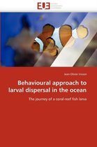 Behavioural approach to larval dispersal in the ocean