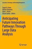 Innovation, Technology, and Knowledge Management- Anticipating Future Innovation Pathways Through Large Data Analysis