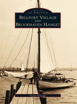Images of America - Bellport Village and Brookhaven Hamlet
