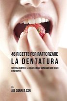 46 Ricette Per Rafforzare La Dentatura