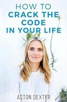 How to Crack the Code in Your Life