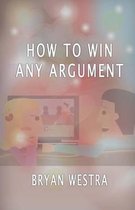 How To Win Any Argument