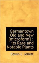 Germantown Old and New [Microform]