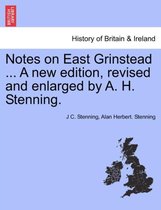 Notes on East Grinstead ... a New Edition, Revised and Enlarged by A. H. Stenning.
