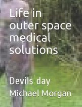 Life in outer space medical solutions