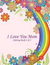 I Love You Mom Coloring Book 1 & 2