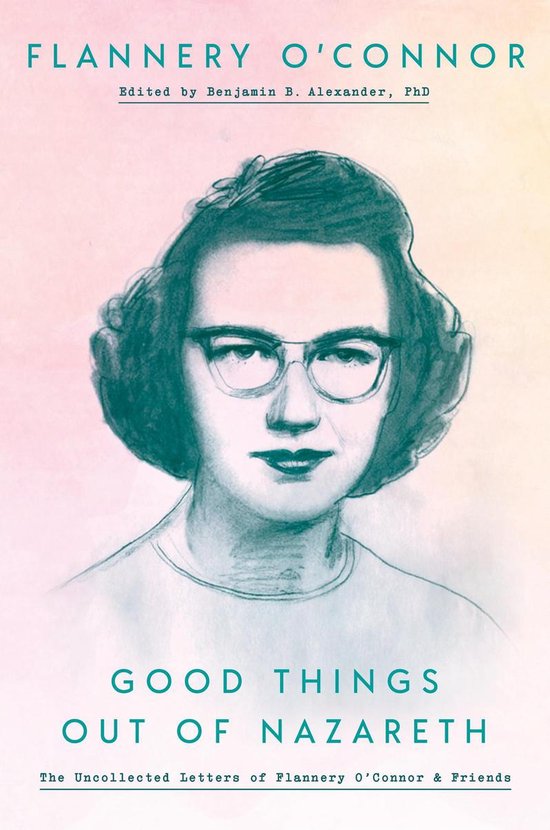 Kop van Flannery O'Connor met bril, getekend, met de titel 'Good Things Out of Nazareth'.