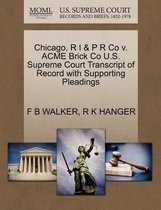 Chicago, R I & P R Co V. Acme Brick Co U.S. Supreme Court Transcript of Record with Supporting Pleadings