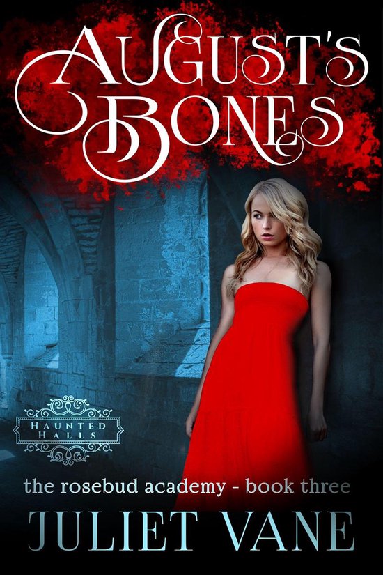 Haunted Halls Rosebud Academy 3 August's Bones (ebook), Juliet Vane