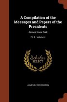 A Compilation of the Messages and Papers of the Presidents