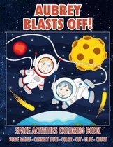 Aubrey Blasts Off! Space Activities Coloring Book