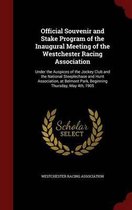 Official Souvenir and Stake Program of the Inaugural Meeting of the Westchester Racing Association