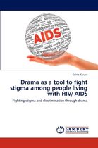 Drama as a tool to fight stigma among people living with HIV/ AIDS