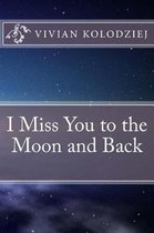 I Miss You to the Moon and Back