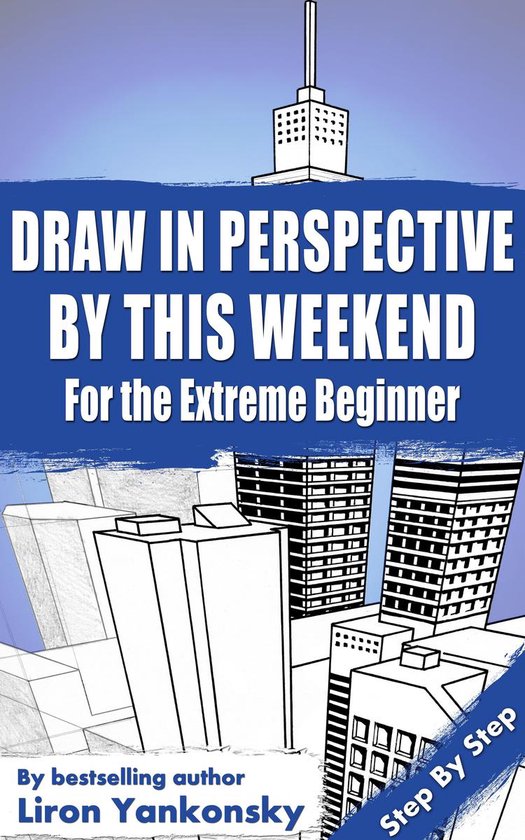 Draw In Perspective By This Weekend: For the Extreme Beginne ... - cover
