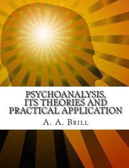 Psychoanalysis Its Theories and Practical Application - cover