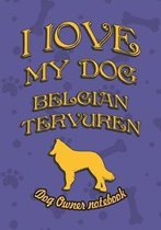 I Love My Dog Belgian Tervuren - Dog Owner's Notebook