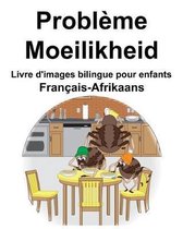 Fran ais-Afrikaans Probl me/Moeilikheid Livre d'images bilingue pour enfants
